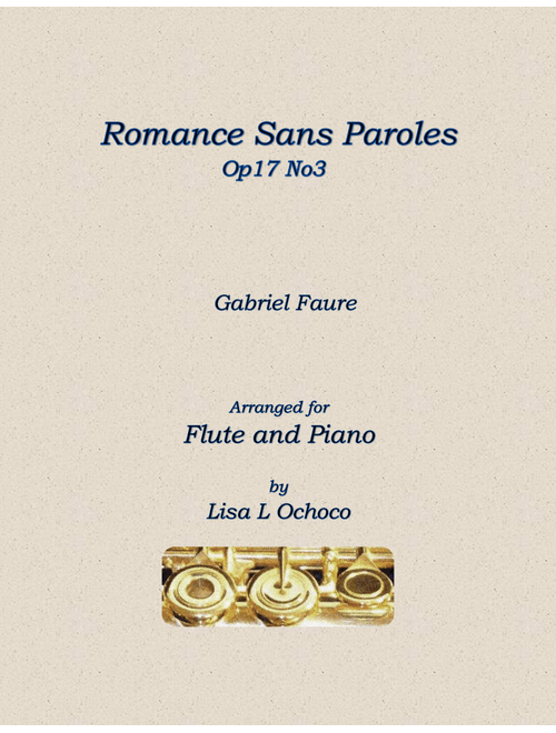 Romance Sans Paroles Op17 No3 for Flute and Piano (Arr. Lisa L Ochoco) - Gabriel Faure (Flute and Piano)