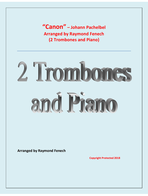 Canon - Johann Pachebel - 2 Trombones and Piano - Intermediate/Advanced Intermediate level (Arr. Raymond Fenech) (Trombone Duet)