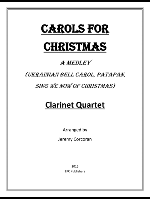 Carols for Christmas a Medley for Clarinet Quartet (Arr. Jeremy Corcoran) - Traditional (Woodwind Ensemble)