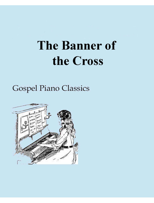 The Banner of the Cross (Arr. Sandy McIntire) - Gospel Piano Classics (Piano Solo)