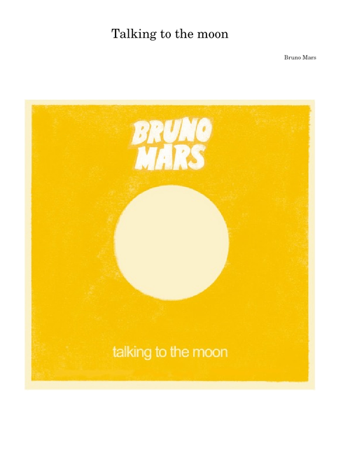 Talking to the moon – Bruno Mars