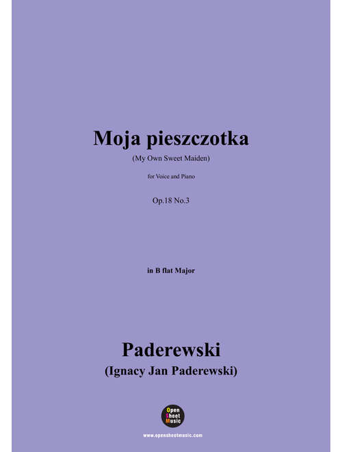Paderewski-Moja pieszczotka(My Own Sweet Maiden)(1893),Op.18 No.3 (Arr. OSM Press) - Ignacy Jan Paderewski (Piano Vocal)