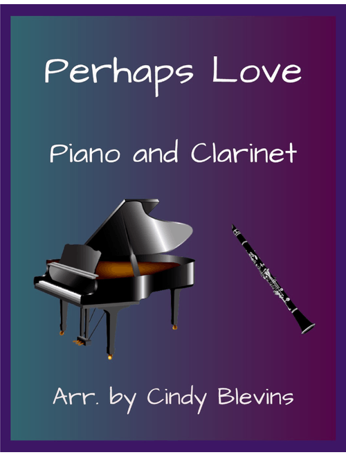 Perhaps Love (Arr. Cindy Blevins) - John Denver and Placido Domingo (Clarinet and Piano)
