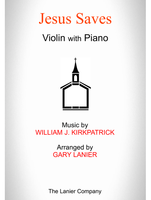JESUS SAVES (Violin with Piano - Score & Part included) (Arr. Gary Lanier) - William J Kirkpatrick (Violin and Piano)