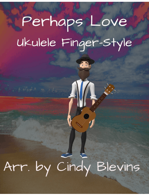 Perhaps Love (Arr. Cindy Blevins) - John Denver and Placido Domingo (Ukulele)