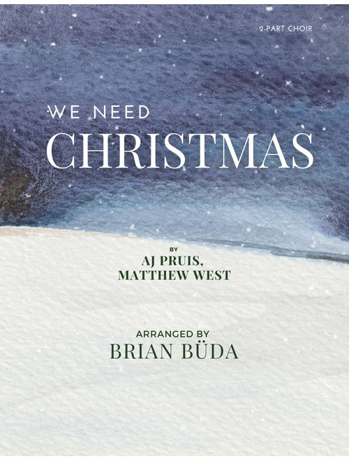 We Need Christmas (Arr. Brian Buda) - Maddie & Tae (Choral, 2-Part)