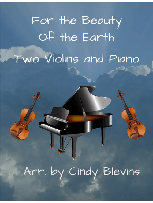 For the Beauty of the Earth, Two Violins and Piano (Arr. Cindy Blevins) - Conrad Kocher (Instrumental Duet and Piano)