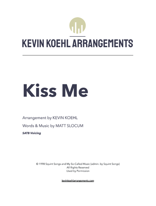 Kiss Me (Arr. Kevin Koehl) - Sixpence None The Richer (Choral, SATB)