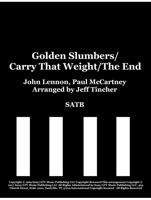 Golden Slumbers/carry That Weight/the End (Arr. Jeff Tincher) - John Lennon, Paul McCartney (Choral, SATB)