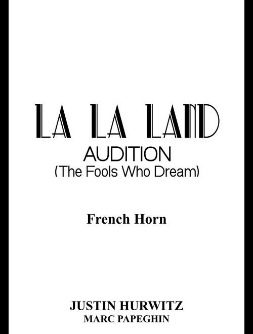 Audition (the Fools Who Dream) (Arr. Marc Papeghin) - Justin Hurwitz (French Horn Solo)