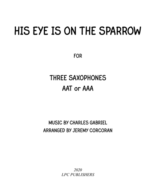 His Eye Is On the Sparrow for Three Saxophones (AAA or AAT) (Arr. Jeremy Corcoran) - Charles Gabriel (Woodwind Ensemble)