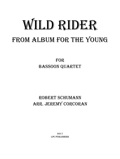 Wild Rider from Album for the Young for Bassoon Quartet (Arr. Jeremy Corcoran) - Robert Schumann (Woodwind Ensemble)
