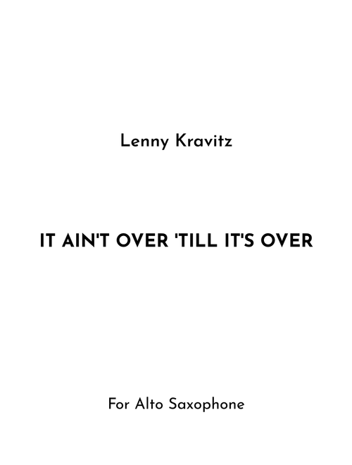 It Ain't Over 'til It's Over (Arr. Jireh J.) - Lenny Kravitz (Alto Sax Solo)