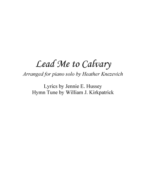 Lead Me to Calvary advanced piano solo (Arr. Heather Knezevich) - William J Kirkpatrick (Piano Solo)