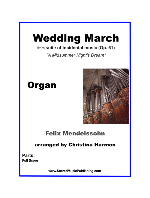 Mendelssohn - Wedding March - Organ (Arr. Christina Harmon) - Felix Mendelssohn (Jakob Ludwig Felix Mendelssohn Bartholdy) (Organ)