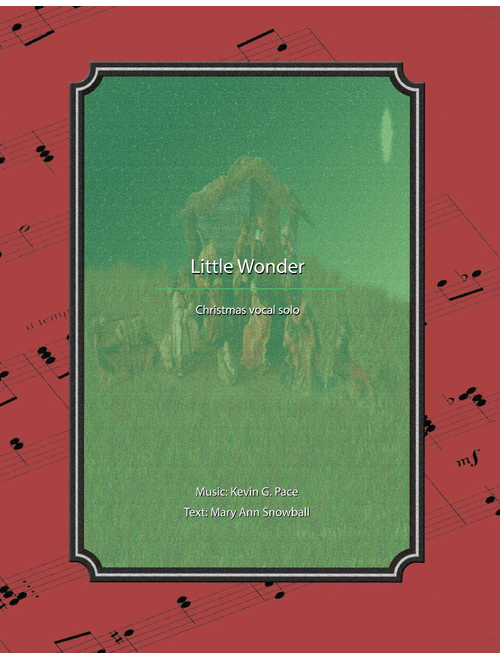 Little Wonder (Mary's Lullaby) - a vocal solo for Christmas - Kevin G. Pace (ASCAP), Mary Ann Snowball (Vocal Duet)