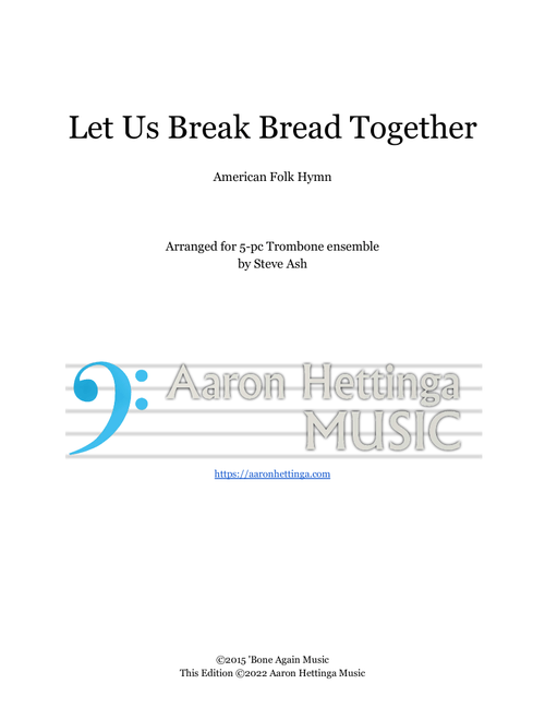 Let Us Break Bread Together - for Trombone Quintet/Choir (Arr. Steve Ash) - American Folk Hymn (Brass Ensemble)