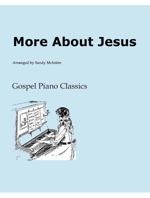 More About Jesus (Arr. Sandy McIntire) - Gospel Piano Classics (Piano Solo)