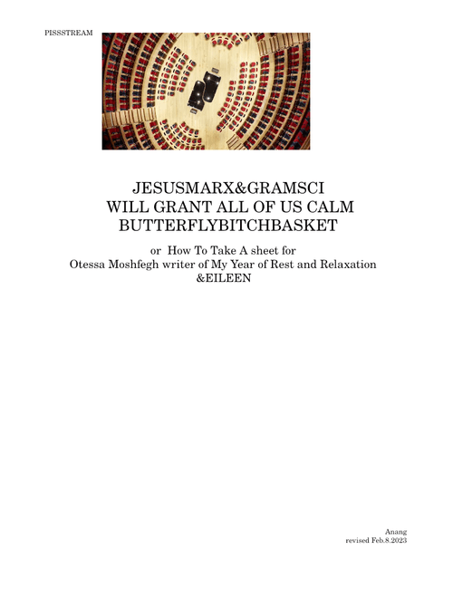 PRAYRUMINATIONSforMARX&GRAMSCI. JESUS ATEdaWORM /SATBUTTERFLYBeTCHBASKET/ SUCKOOJESUSBusHEADTOILET