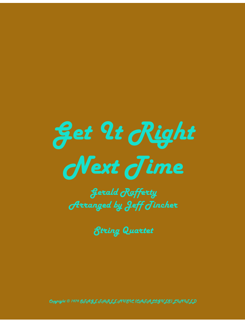 Get It Right Next Time (Arr. Jeff Tincher) - Gerald Rafferty (String Quartet)
