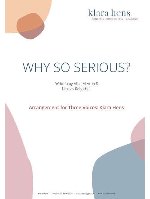 Why So Serious (Arr. Klara Hens) - Nicolas Rebscher, Alice Merton (Choral, 3-Part)