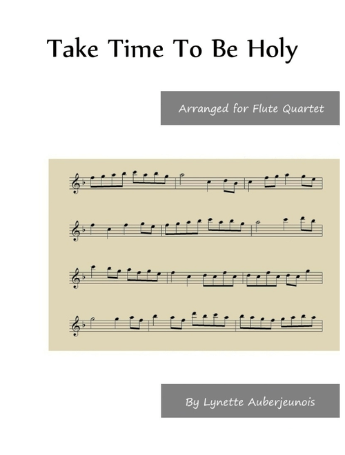 Take Time To Be Holy - Flute Quartet (Arr. Lynette Auberjeunois) - George C Stebbins (Woodwind Ensemble)
