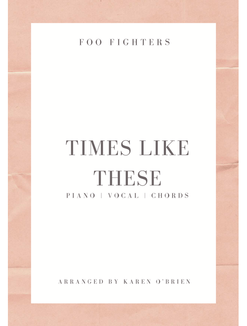 Times Like These (Arr. Karen O'Brien) - Foo Fighters (Piano Vocal)