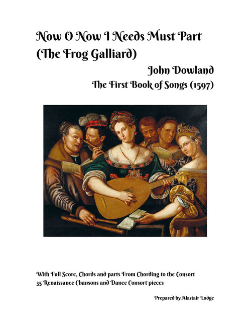 Now O Now I Needs Must Part (The Frog Galliard) - John Dowland - The First Book of Songs (1597) - (Arr. Alastair Lodge) (Small Ensemble)