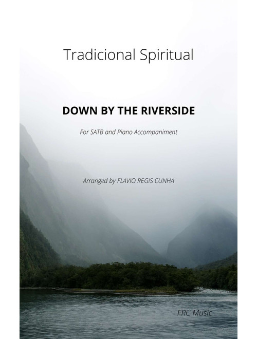 Down by the Riverside - SATB and Piano (Arr. Flávio Régis Cunha) - Tradicional Spiritual (Choral, SATB)