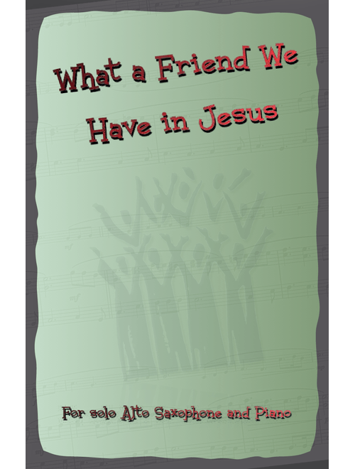 What A Friend We Have In Jesus, Gospel Hymn for Alto Saxophone and Piano (Arr. David McKeown) - J M Scriven C C Converse (Alto Sax and Piano)