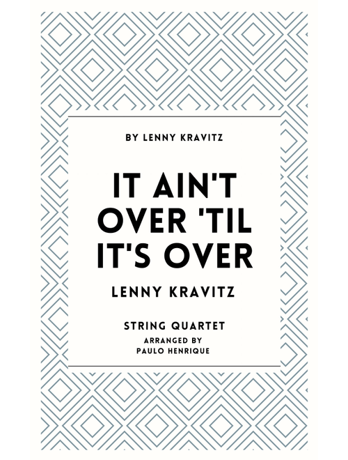It Ain't Over 'til It's Over (Arr. Paulo Henrique) - Lenny Kravitz (String Quartet)