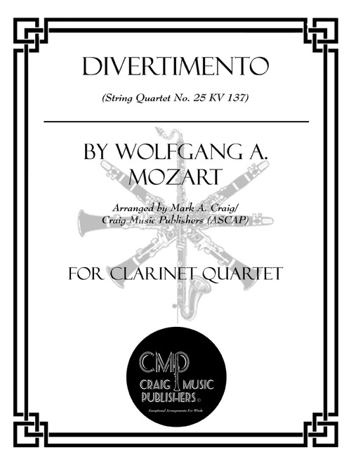 Divertimento (String Quartet No. 25, KV 137): for Clarinet Quartet (Arr. Mark A. Craig/Craig Music Publishers (ASCAP)) - Wolfgang A Mozart (Woodwind Ensemble)