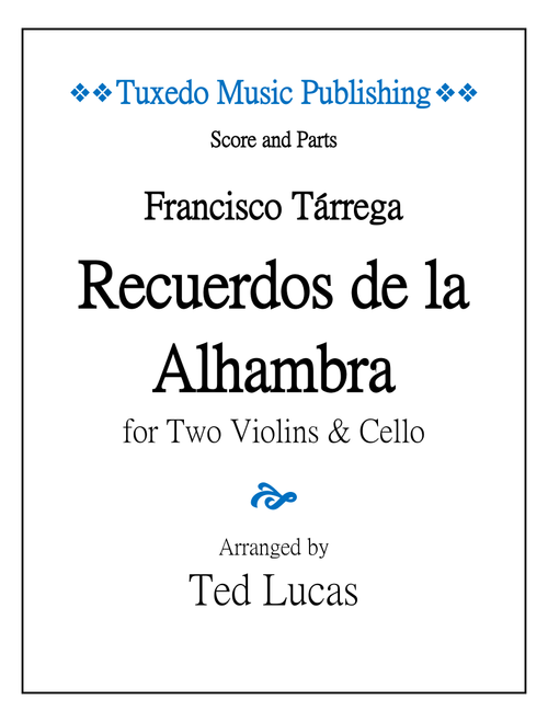 Recuerdos de la Alhambra, Score and Parts, String Trio for Two Violins and Cello (Arr. Ted Lucas) - Francisco Tarrega (String Ensemble)