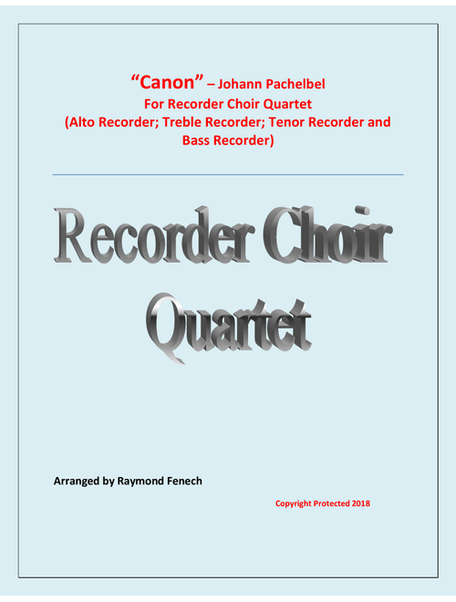 Canon - Johann Pachebel - Recorder Choir Quartet (Alto Recorder; Treble Recorder; Tenor Recorder and (Arr. Raymond Fenech) - Johann Pachelbel (Recorder Ensemble)