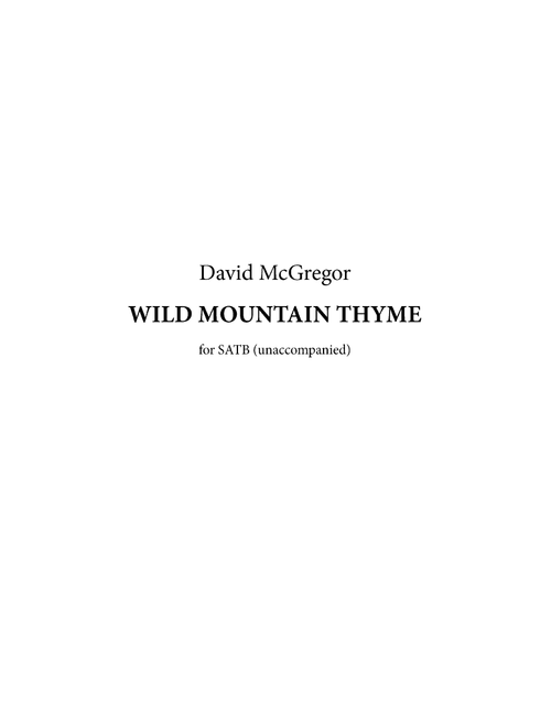 Wild Mountain Thyme (SATB) (Arr. David McGregor) - Scottish Traditional (Choral, SATB)