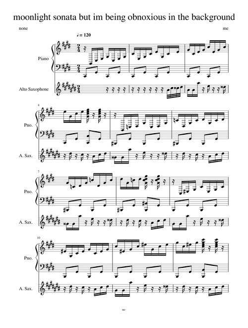 moonlight sonata but im being obnoxious in the background