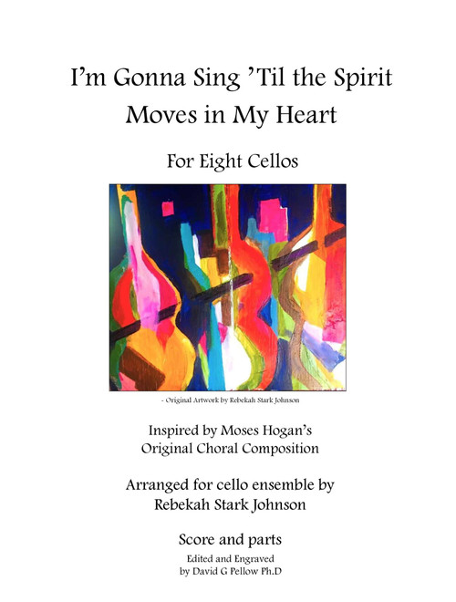 I'm Gonna Sing 'til The Spirit Moves In My Heart (Arr. Rebekah Stark Johnson) - Moses Hogan (String Ensemble)