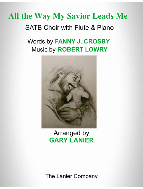 ALL THE WAY MY SAVIOR LEADS ME (SATB Choir with Flute & Piano - Octavo plus Flute & Choir Part inclu (Arr. The Lanier Company) - ROBERT LOWERY (Choral, SATB)