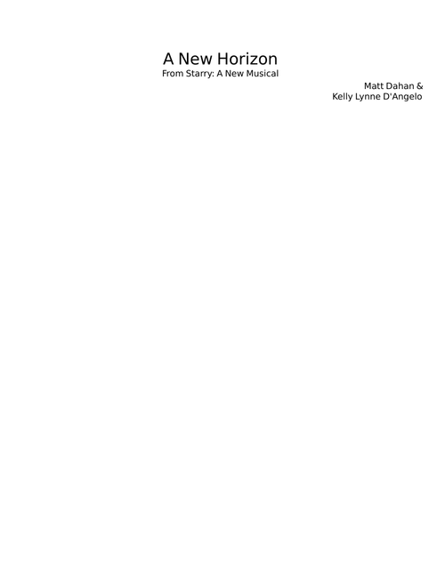 A New Horizon - Starry: A New Musical - Dahan, Matt & D'Angelo, Kelly Lynne