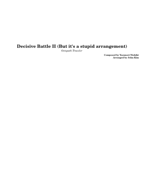 Decisive Battle II by Yasunori Nishiki (But it's a stupid arrangement)