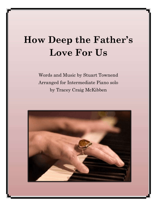 How Deep The Father's Love For Us (Arr. Tracey Craig McKibben) - Phillips, Craig & Dean (Piano Solo)