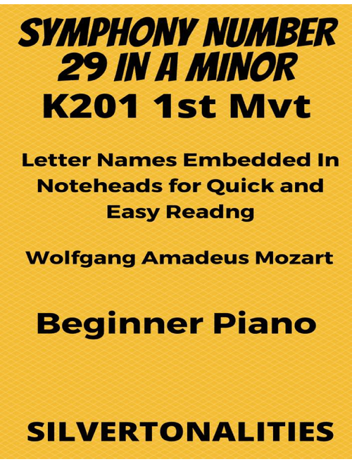 Symphony Number 29 in A Minor 1st Mvt K201 Beginner Piano Sheet Music (Arr. SilverTonalities) - Wolfgang Amadeus Mozart (Easy Piano)