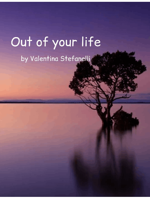 Out of your life