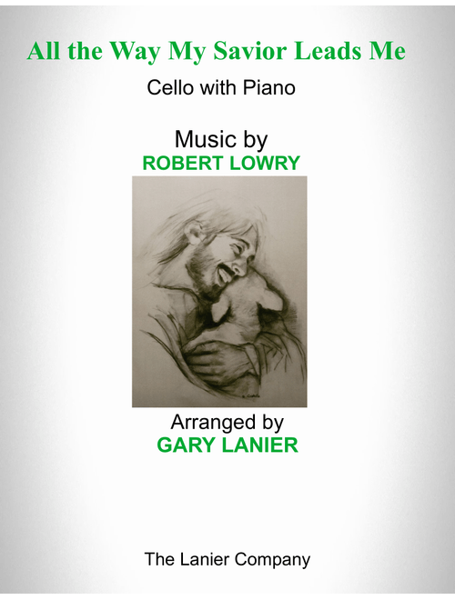 ALL THE WAY MY SAVIOR LEADS ME (Cello with Piano - Score & Part included) (Arr. Gary Lanier) - ROBERT LOWERY (Cello and Piano)
