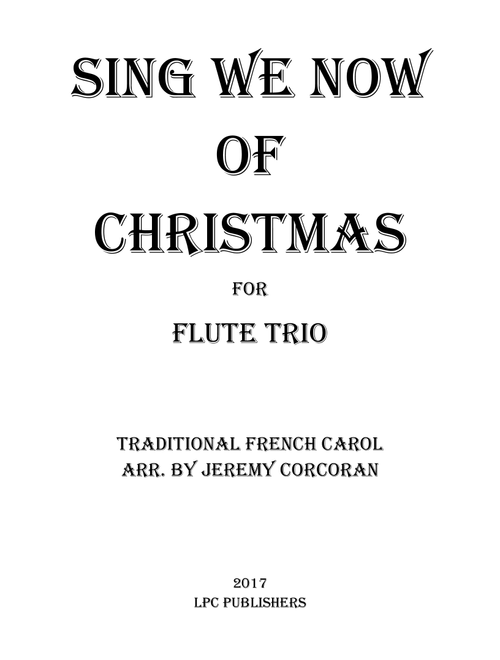 Sing We Now of Christmas for Three Flutes (Arr. Jeremy Corcoran) - Traditional French Carol (Woodwind Ensemble)