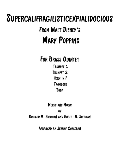 Supercalifragilisticexpialidocious from Walt Disney's MARY POPPINS (Arr. Jeremy Corcoran) - Richard M. Sherman, Robert B. Sherman (Brass Ensemble)