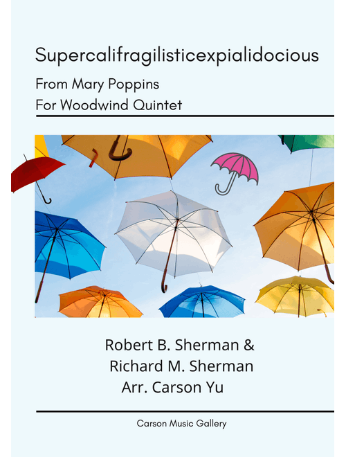 Supercalifragilisticexpialidocious (Arr. Carson Yu) - Richard M Sherman, Robert B Sherman (Woodwind Ensemble)