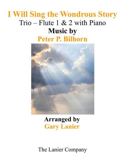 I WILL SING THE WONDROUS STORY (Trio – Flute 1 & 2 with Piano and Parts) (Arr. Gary Lanier) - Peter P Bilhorn (Flute and Piano)