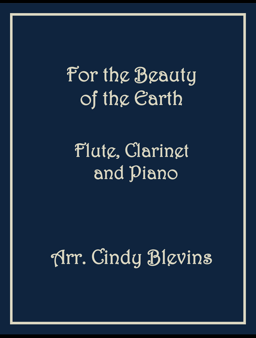For the Beauty of the Earth, Flute, Clarinet and Piano (Arr. Cindy Blevins) - Conrad Kocher (Instrumental Duet and Piano)