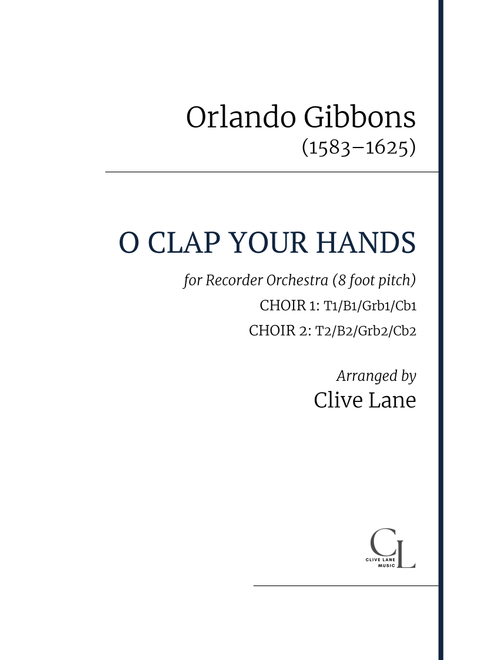 O clap your hands (Gibbons) for recorder orchestra at 8 foot pitch (Arr. Clive Lane) - Orlando Gibbons (1583-1625) (Recorder Ensemble)